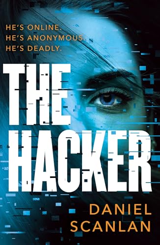 The Hacker: He's Online. He's Anonymous. He's Deadly. (The Ericka Blackwood Files)