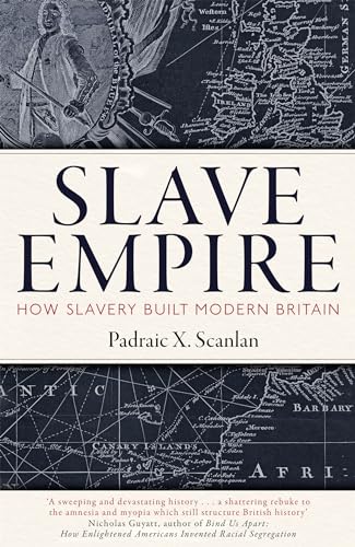 Slave Empire: How Slavery Built Modern Britain von Robinson