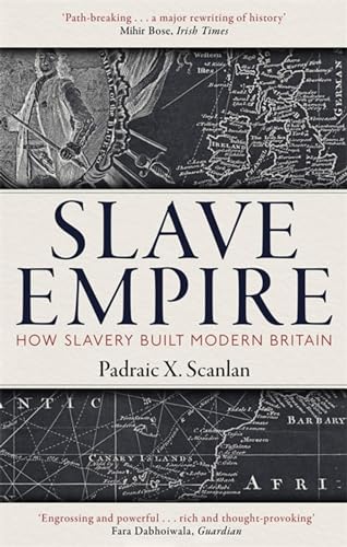 Slave Empire: How Slavery Built Modern Britain von Little, Brown Book Group