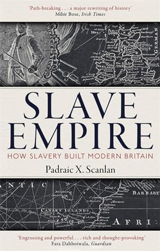 Slave Empire: How Slavery Built Modern Britain von Robinson