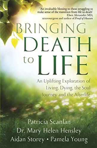 Bringing Death to Life: An Uplifting Exploration of Living, Dying, the Soul Journey and the Afterlife Bringing Death to Life: An Uplifting Exploration of Living, Dying, the Soul Journey and the Afterlife