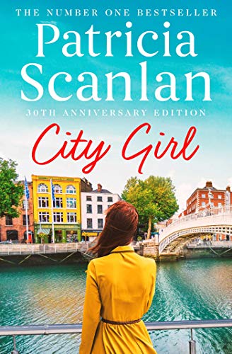 City Girl: Warmth, wisdom and love on every page - if you treasured Maeve Binchy, read Patricia Scanlan von Simon & Schuster