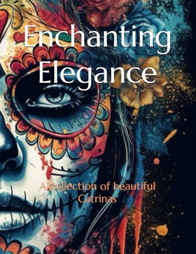 Enchanting Elegance: A collection of beautiful Catrinas von Independently published
