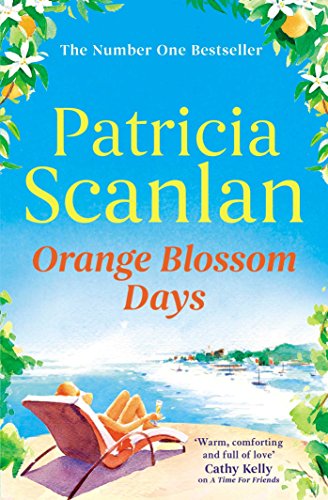 Orange Blossom Days: Warmth, wisdom and love on every page - if you treasured Maeve Binchy, read Patricia Scanlan von Simon & Schuster