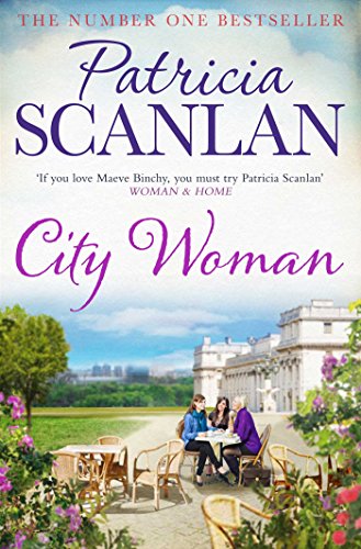 City Woman: Warmth, wisdom and love on every page - if you treasured Maeve Binchy, read Patricia Scanlan