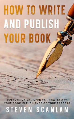 How to Write and Publish Your Book: Everything you need to know to get Your Book in the hands of your Reader von Canada ISBN