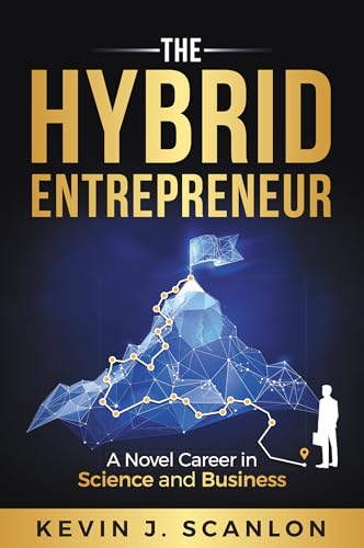 The Hybrid Entrepreneur: A Novel Career in Science and Business von Business Expert Press
