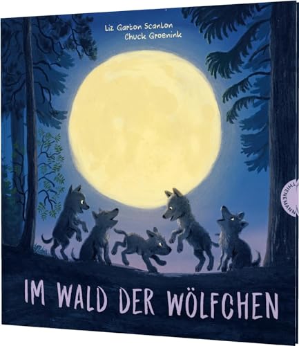 Im Wald der Wölfchen: Fünf niedliche Wolfswelpen erleben ihren ersten Lebensmonat von Thienemann-Esslinger Verlag GmbH