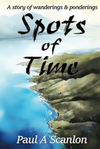 Spots of Time: A Story of Wanderings and Ponderings von Mirador Publishing