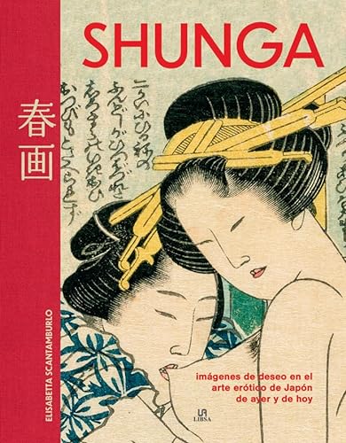 Shunga: Imágenes de Deseo en el Arte Erótico del Japón de Ayer y de Hoy (Temas de Interés, Band 8) von LIBSA