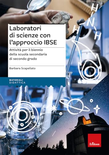 Laboratori di scienze con l'approccio IBSE. Attività per il biennio della scuola secondaria di secondo grado (I materiali) von Erickson