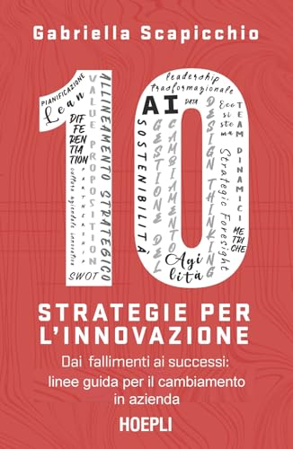10 strategie per l'innovazione. Dai fallimenti ai successi: linee guida per il cambiamento in azienda (Management) von Hoepli