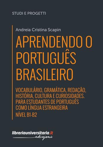 Aprendendo o português brasileiro. Nível B1-B2. Vocabulário, gramática, redação, história, cultura e curiosidades. Para estudantes de português como ... Ediz. bilingue (Studi e progetti)