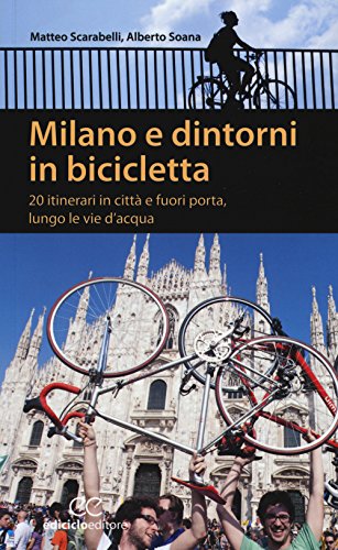 Milano e dintorni in bicicletta. 20 itinerari in città e fuori porta, lungo le vie d'acqua (Pocket) von Ediciclo