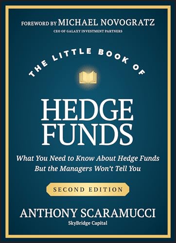 The Little Book of Hedge Funds: What You Need to Know About Hedge Funds, but the Managers Won't Tell You von Wiley