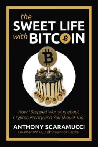 The Sweet Life with Bitcoin: How I Stopped Worrying about Cryptocurrency and You Should Too! von SALT Books