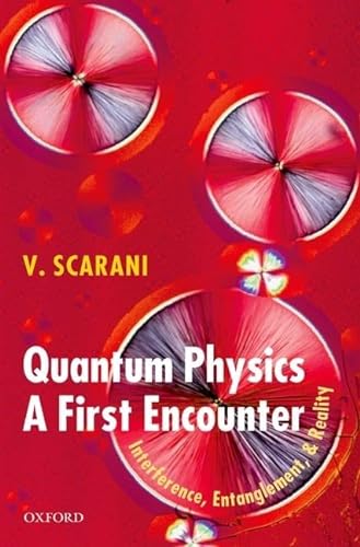 Quantum Physics: A First Encounter: Interference, Entanglement, and Reality von Oxford University Press