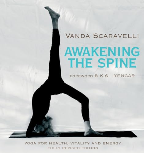 Awakening the Spine: Yoga for Health, Vitality and Energy. Foreword B.K.S. Iyengar von imusti
