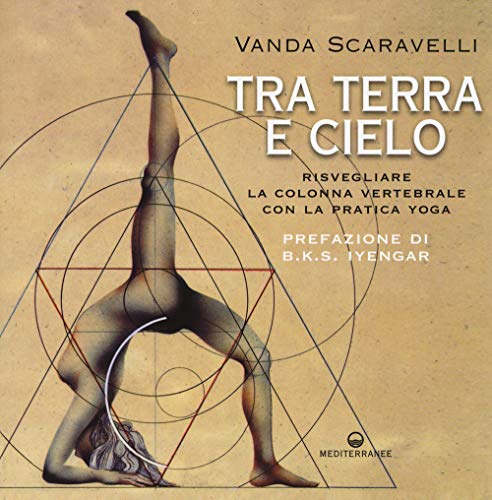 Tra terra e cielo. Risvegliare la colonna vertebrale con la pratica yoga von Edizioni Mediterranee