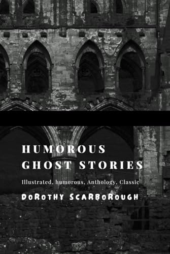 Humorous Ghost Stories: Illustrated, Humorous, Anthology, Classic von Independently published
