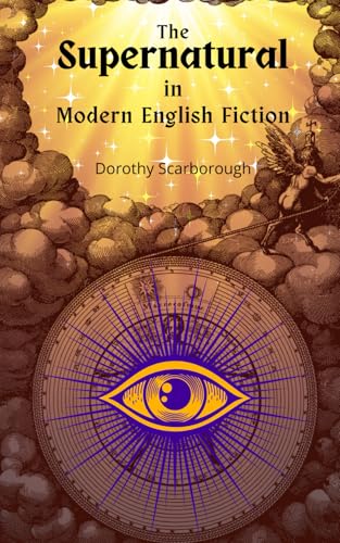 The Supernatural in Modern English Fiction: Exploring Ghosts, Gothic Tales, and Occult Mysteries in English Literature von Independently published