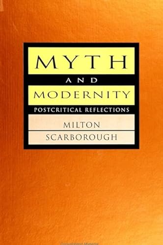 Myth and Modernity: Postcritical Reflections (SUNY Series, Margins of (S U N Y SERIES, MARGINS OF LITERATURE) von State University of New York Press