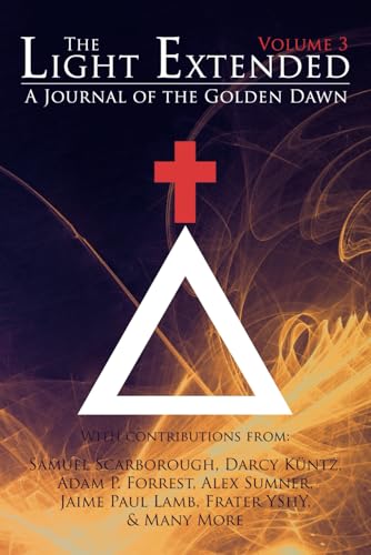 The Light Extended: A Journal of the Golden Dawn (Volume 3) von Kerubim Press