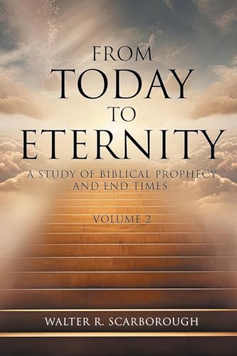From Today To Eternity: A Study of Biblical Prophecy and End Times Volume 2 von Inks and Bindings, LLC