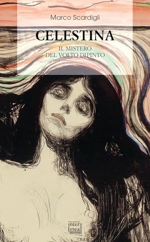 Celestina. Il mistero del volto dipinto (Biblioteca di narrativa) von Interlinea