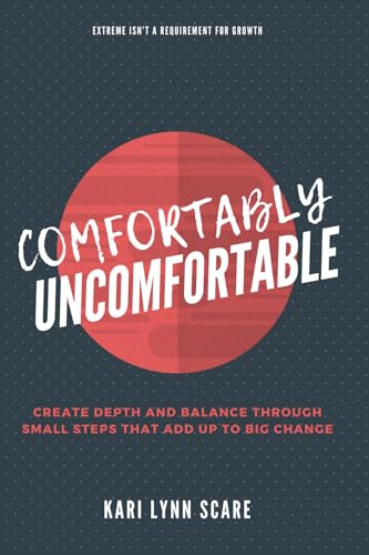 Comfortably Uncomfortable: Create depth and balance through small steps that add up to big change von Platypus Publishing