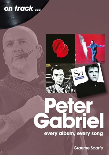 On Track...Peter Gabriel: Every Album, Every Song