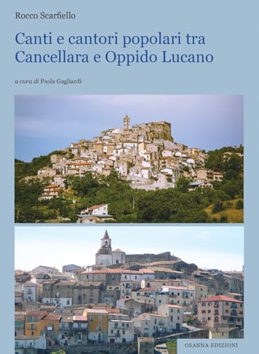 Canti e cantori popolari tra Cancellara e Oppido Lucano von Osanna Edizioni