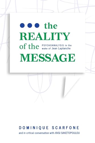 The Reality of the Message: Psychoanalysis in the wake of Jean Laplanche von THE UNCONSCIOUS IN TRANSLATION