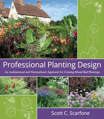 Professional Planting Design: An Architectural and Horticultural Approach for Creating Mixed Bed Plantings Professional Planting Design: An Architectural and Horticultural Approach for Creating Mixed Bed Plantings