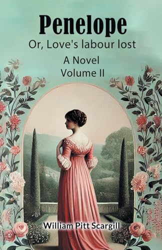 Penelope Or, Love's labour lost A Novel Volume II von Double 9 Books