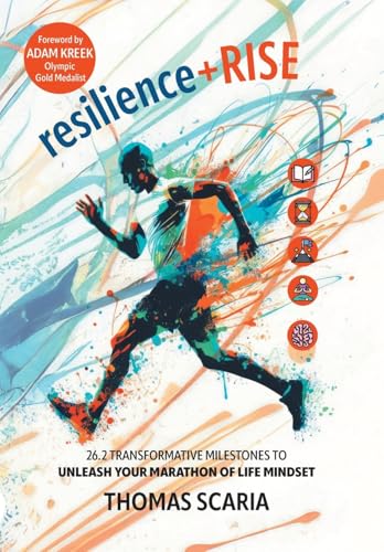resilience+Rise: 26.2 Transformative Milestones to Unleash Your Marathon of Life Mindset von FriesenPress