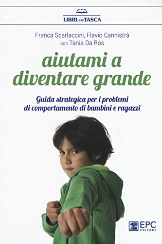 Aiutami a diventare grande. Guida strategica per i problemi di comportamento di bambini e ragazzi. Nuova ediz. (Libri in tasca) von EPC