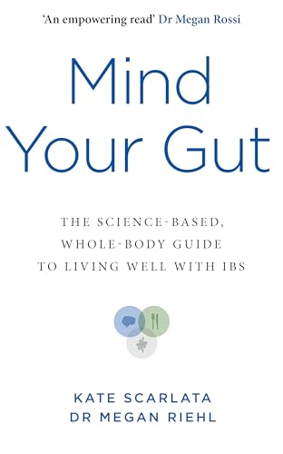 Mind Your Gut: The Science-based, Whole-body Guide to Living Well with IBS