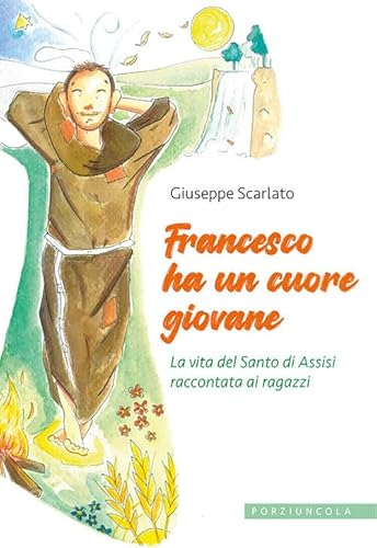 Francesco ha un cuore giovane. La vita del Santo di Assisi raccontata ai ragazzi. Ediz. illustrata von Porziuncola