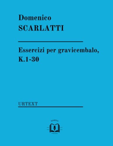 Essercizi per gravicembalo, K.1-30: URTEXT von Independently published