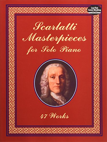 Scarlatti Masterpieces for Solo Piano: 47 Works (Dover Classical Piano Music) von Dover Publications