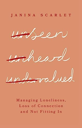 Unseen, Unheard, Undervalued: Managing Loneliness, Loss of Connection and Not Fitting In von Robinson