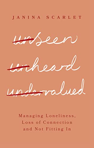 Unseen, Unheard, Undervalued: Managing Loneliness, Loss of Connection and Not Fitting In von Robinson