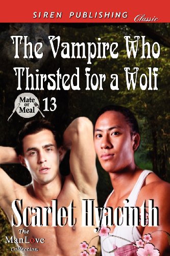 The Vampire Who Thirsted for a Wolf [Mate or Meal 13] (Siren Publishing Classic Manlove) von SIREN PUB