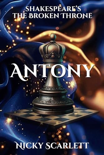 Antony: Shakespeare's The Broken Throne Series #4 von Independently published