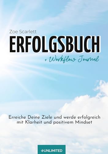 Erfolgsbuch & Workflow Journal: Erreiche Deine Ziele und werde erfolgreich mit Klarheit und positivem Mindset Erfolgsbuch & Workflow Journal: Erreiche Deine Ziele und werde erfolgreich mit Klarheit und positivem Mindset