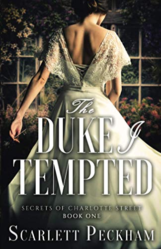 The Duke I Tempted (The Secrets of Charlotte Street, Band 1)