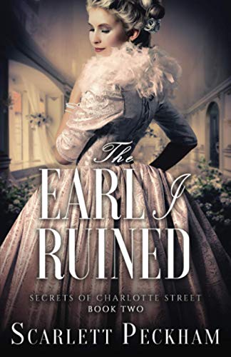The Earl I Ruined (The Secrets of Charlotte Street, Band 2) von Independently published