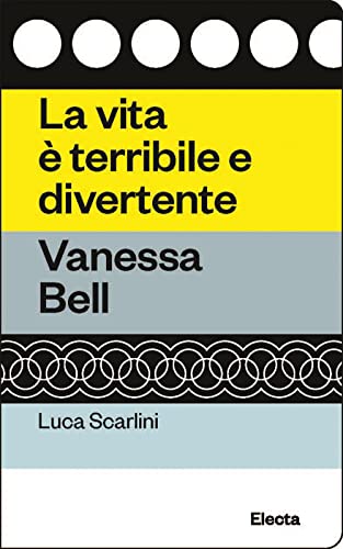 La vita è terribile e divertente. Vanessa Bell (Oilà) von Electa