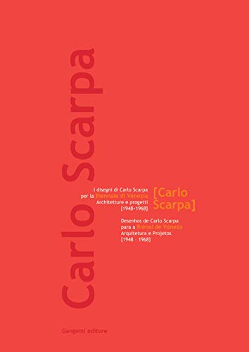 I disegni di Carlo Scarpa per la Biennale di Venezia. Architetture e progetti (1948-1968) (Documentare il contemporaneo)